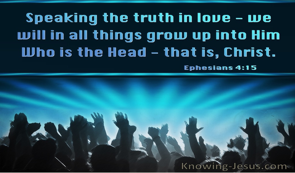 Ephesians 4:15 Speaking The Truth In Us Grow Up Into Him (windows)07:10